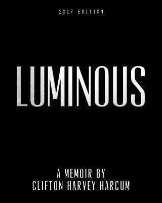 bokomslag Luminous: A Memoir By Clifton Harvey Harcum