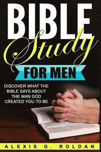 bokomslag Bible Study for Men: Discover What The Bible Says About The Man God Created You To Be