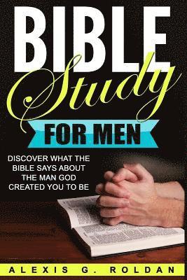 bokomslag Bible Study for Men: Discover What The Bible Says About The Man God Created You To Be