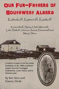 bokomslag Our Fur-father's of Southwest Alaska: Kalmakoff, Kameroff, Kamkoff