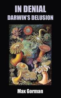 bokomslag In Denial: Darwin's Delusion