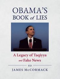 bokomslag Obama's Book of Lies: A Legacy of Taqiyya and Fake News