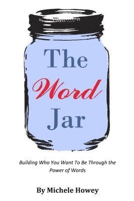 bokomslag The Word Jar: Building Who You Want To Be Through the Power of Words