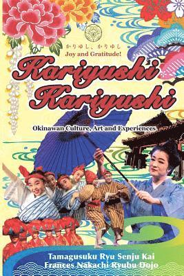Kariyushi, Kariyushi, Joy and Gratitude!: Okinawa Culture, Art and Experience 1