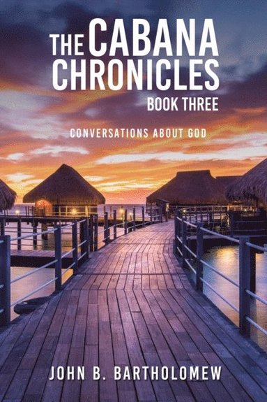 bokomslag The Cabana Chronicles: Book Three: Conversations About God