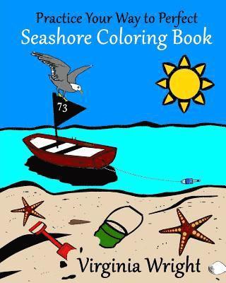 Practice Your Way to Perfect: Seashore Coloring Book 1