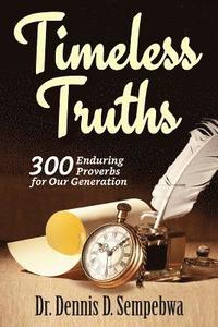 bokomslag Timeless Truths: 300 Enduring Proverbs for Our Generation