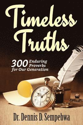 Timeless Truths: 300 Enduring Proverbs for Our Generation 1