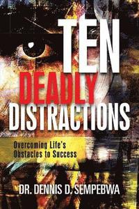 bokomslag Deadly Distractions: Overcoming Life's Obstacles to Success