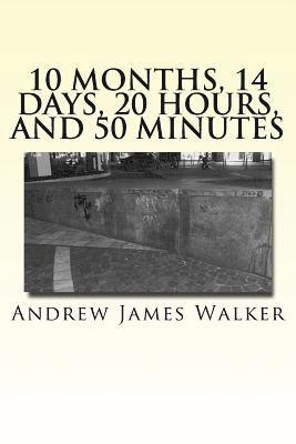 Andrew J. Walker - 10 months, 14 days, 20 hours, and 50 minutes, Häftad