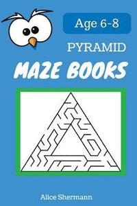 bokomslag Pyramid MAZE Book for Kids Ages 6-8: 50 Maze Puzzle Games to Boost Kids' Brain, Pocket Size 6x9 Inch, Large Print