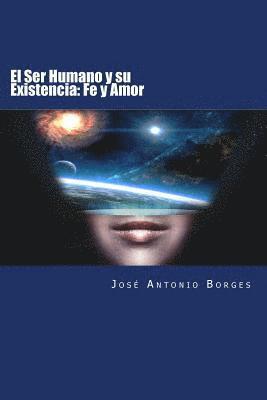 El Ser Humano y su Existencia: Fe y Amor 1