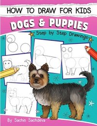 bokomslag How to Draw for Kids: Dogs & Puppies (An Easy STEP-BY-STEP guide to drawing different breeds of Dogs and Puppies like Siberian Husky, Pug, L
