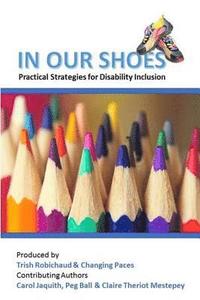bokomslag In Our Shoes: Practical Strategies for Disability Inclusion: Nurturing a culture of inclusion where EVERYONE matters