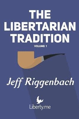 The Libertarian Tradition (Volume 1) 1