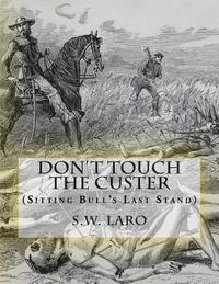 bokomslag Don't Touch The custer: (Sitting Bull's Last Stand)