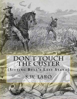 Don't Touch The custer: (Sitting Bull's Last Stand) 1