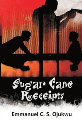 Emmanuel Ojukwu - Sugar Cane Receipts: The Weird Confessions of Wired Friends, Häftad