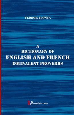 A Dictionary of English and French Equivalent Proverbs 1