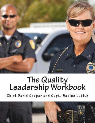 bokomslag The Quality Leadership Workbook: Leadership and Improvement Methods for Police