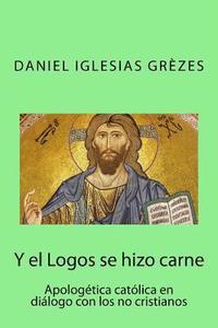 bokomslag Y el Logos se hizo carne: Apologética católica en diálogo con los no cristianos