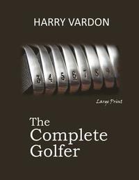bokomslag The Complete Golfer: Large Print