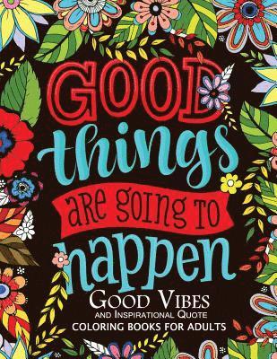 Good Vibes and Inspirational Quote: Coloring Books For Adults 1