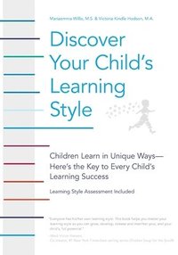 bokomslag Discover Your Child's Learning Style: Children Learn in Unique Ways - Here's the Key to Every Child's Learning Success