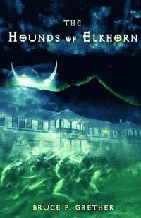 bokomslag The Hounds of Elkhorn: A Paranormal Tale of Estes Park