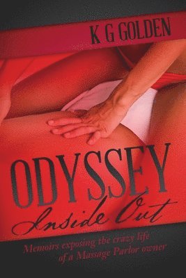 bokomslag ODYSSEY--- Inside Out: Memoirs exposing the crazy life of a Massage Parlor owner