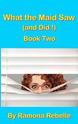 What the Maid Saw (and Did!) Book Two 1