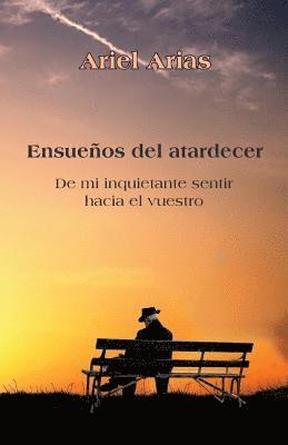 bokomslag Ensueños del atardecer: De mi inquietante sentir hacia el vuestro