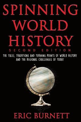 bokomslag Spinning World History: The Tales, Traditions and Turning Points of World History and the Regional Challenges of Today