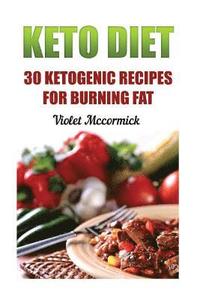 bokomslag Keto Diet: 30 Ketogenic Recipes For Burning Fat