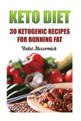 bokomslag Keto Diet: 30 Ketogenic Recipes For Burning Fat