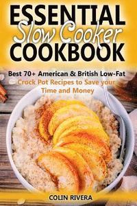 bokomslag Essential Slow Cooker Cookbook Best 70+ American & British Low- Fat Crock Pot Recipes to Save your Time and Money