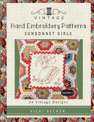 bokomslag Vintage Hand Embroidery Patterns Sunbonnet Girls: 24 Authentic Vintage Designs