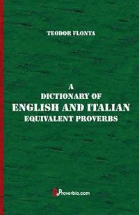bokomslag A Dictionary of English and Italian Equivalent Proverbs