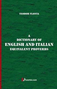 bokomslag A Dictionary of English and Italian Equivalent Proverbs