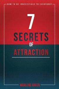 bokomslag 7 Secrets of Attraction: How to be irresistible to everybody.
