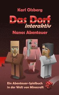 bokomslag Das Dorf interaktiv: Nanos Abenteuer: Ein Abenteuer-Spielbuch in der Welt von Minecraft