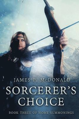 Sorcerer's Choice: Book Three of Home Summonings 1