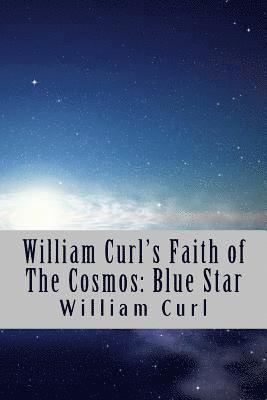 William Curl's Faith of The Cosmos: Blue Star 1