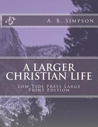 bokomslag A Larger Christian Life