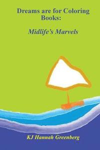 bokomslag Dreams are for Coloring Books: Midlife's Marvels