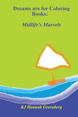 Dreams are for Coloring Books: Midlife's Marvels