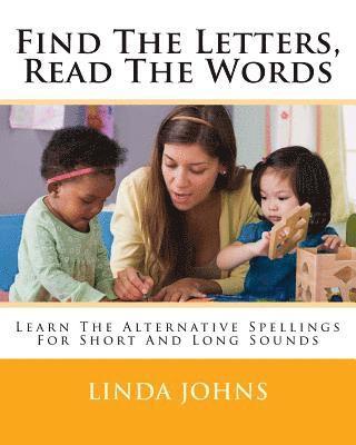 Linda Johns - Find The Letters, Read The Words: Learn The Alternative Spellings For Short And Long Sounds, Häftad