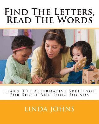 Find The Letters, Read The Words: Learn The Alternative Spellings For Short And Long Sounds 1