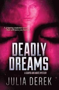 bokomslag Deadly Dreams: A fast-paced suspense novel with a killer twist.