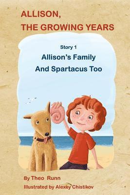 Allison, The Growing Years Story1: Allison's Family And Spartacus Too 1